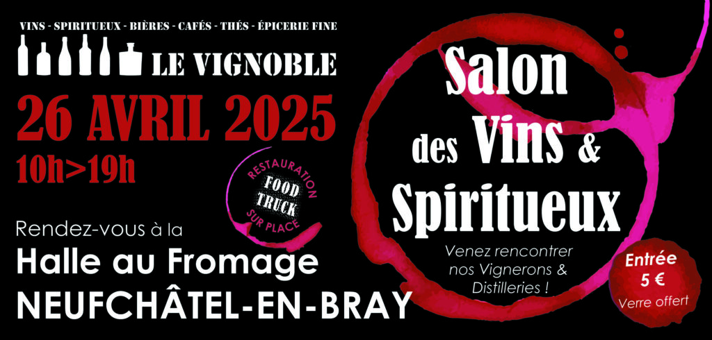 informations pratiques Salon des Vins & Spiritueux 2025 de Neufchâtel en Bray